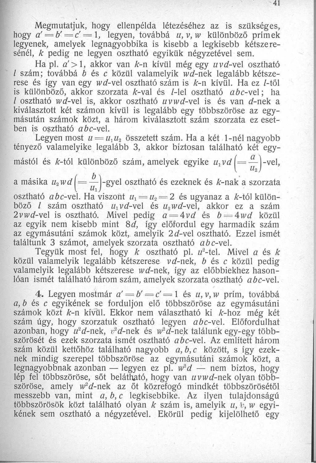 4 1 Megmutatjuk, hogy ellenpélda létezéséhez az is szükséges, hogy a'= b' c' =1, legyen, továbbá u, v, w különböző príme k legyenek, amelyek legnagyobbika is kisebb a legkisebb kétszeresénél, k pedig