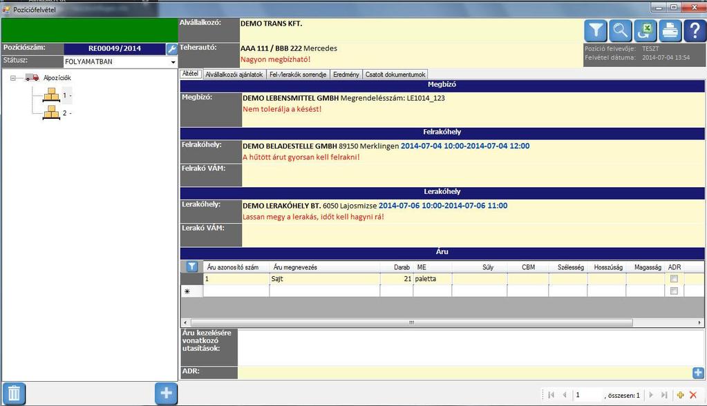 EGY KITÖLTÖTT POZÍCIÓ Az alábbi ábrán egy teljesen kitöltött pozíció látható (melynek az adatai az előzőekben megadásra kerültek): - A pozíció (fuvar) alvállalkozója a Demo Trans Kft.