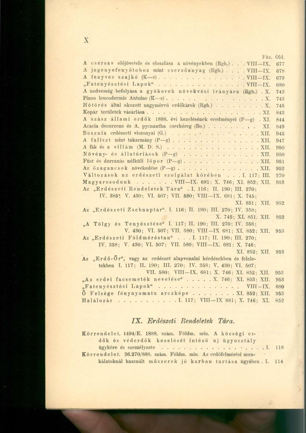 Füz. Old. A csersav elöjövetele és eloszlása a növényekben (Rgh.j...VIII IX. 677 A jegenyefenyőtoboz mint cserzőanyag (Rgli.)....VIII IX. 678 A fenyves szajkó (K s). VIÍI IX.