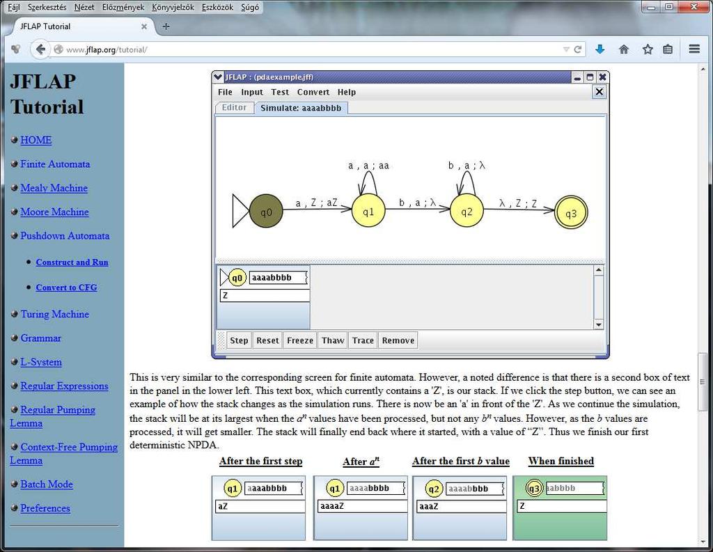 Szemléltetés Eszköztár: JFLAP projekt Elemek: mint a véges automatánál + verem és