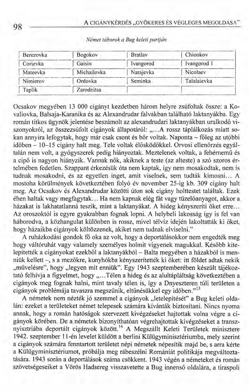 98 ACIGÁNYKÉRDÉS "GYÖKERES ÉS VÉGLEGES MEGOLDÁSA" Német táborok a Bug keleti partján fbererovka----1 Bogokov I Bratlav Chiookov I JCorievka I Gaisin I Ivangorod IvangorodI I I-M~teevka I Michailovka