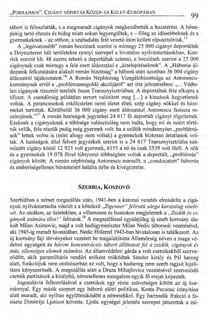 "PORRAJMOS". CIGÁNY NÉPIRTÁS xözár- ÉS KELET-EuRÓPÁBAN tábort is feloszlatták, s a megmaradt cigányok megkezdhették a hazatérést.