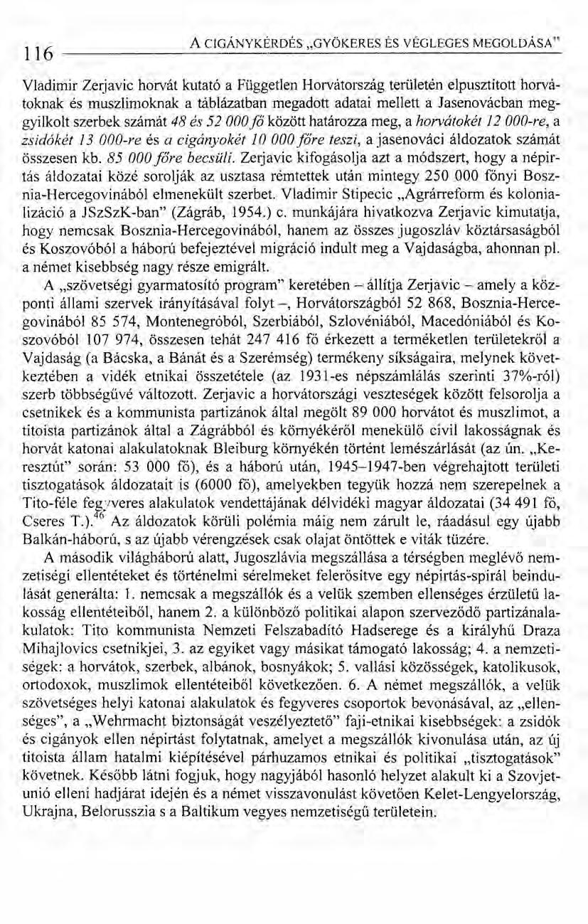 116 A_C_I_G_Á_N_y_K_É_R_D_É_s~,,_G_Y_Ö_K_E_R_ES ÉS Y_É_G_LE_'G_E_S_M E_G_O_L_D_Á_SA " Vladimir Zerjavic horvát kutató a Független Horvátország területén elpusztított horvátoknak és muszlimoknak a