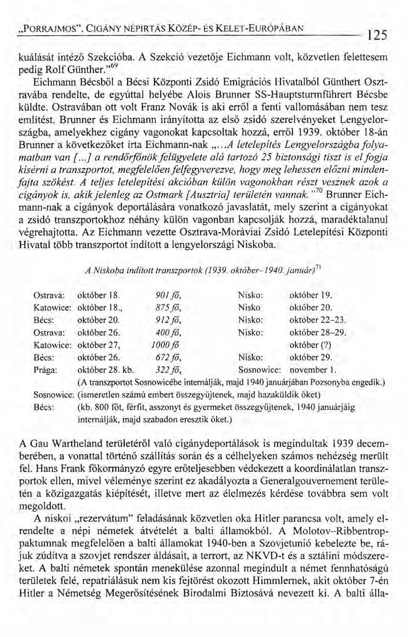 "PORRAJMOS". CIGÁNY NÉPIRTÁS KözÉp- ÉS KELET-EURÓPÁBAN 125 kuálását intéző Szekcióba. A Szekció vezetője Eichmann volt, közvetlen felettesem pedig Rolf Günther.