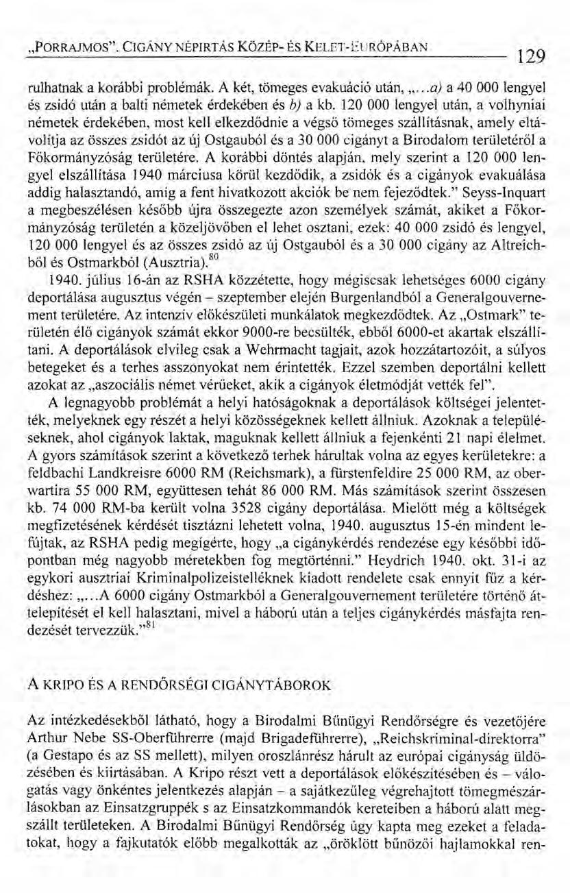 "PORRAJMOS". CIGÁNY NÉPIRTÁS KözÉp- ÉS KELET-EURÓPÁBAN 129 rulhatnak a korábbi problémák. A két, tömeges evakuáció után, "... a) a 40 000 lengyel és zsidó után a balti németek érdekében és b) a kb.