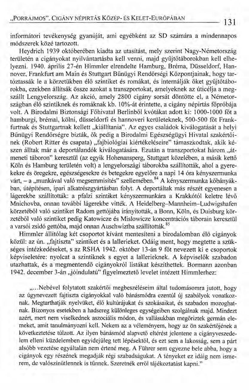 "PORRAJMOS". CIGÁNY NÉPIRTÁS Kozér- ÉS KELET-EURÓPÁBAN 131 infonnátori tevékenység gyanúját, ami egyébként az SD számára a mindennapos módszerek közé tartozott.