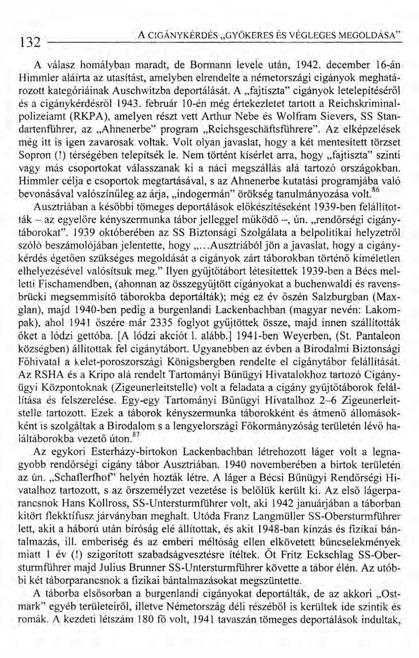 132 A ClGÁNYKÉRDÉS "GYÖKERES ÉS VÉGLEGES MEGOLDÁSA" A válasz homályban maradt, de Bormann levele után, 1942.