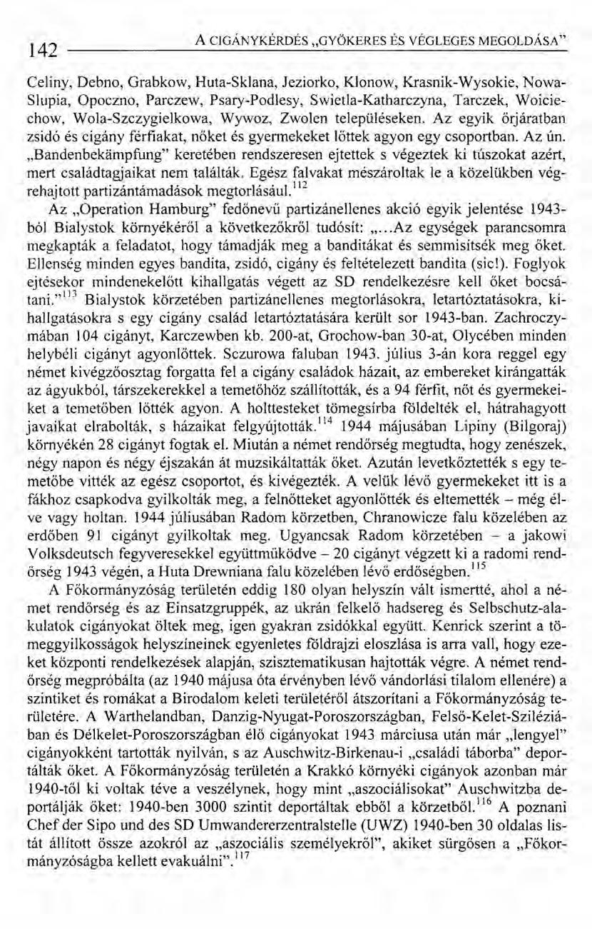 142 AC1GÁNYKÉRDÉS "GYÖKERES ÉS VÉGLEGES MEGOLDÁSA" Celiny, Debno, Grabkow, Huta-Sklana, Jeziorko, Klonow, Krasnik-Wysokie, Nowa- Slupia, Opoczno, Parczew, Psary-Podlesy, Swietla-Katharczyna, Tarczek,