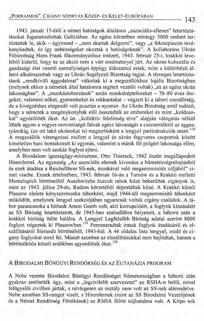 "PORRAJMOS". CIGÁNY NÉPIRTÁS Kózss- ÉS KELET-EuRÓPÁBAN 143 1943. január l5-étől a német hatóságok általános "aszociális-ellenes" letartóztatásokat foganatosítottak Galíciában.