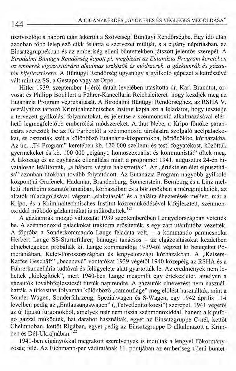 144 A CIGÁNY KÉRDÉS "GYÖKERES ÉS VÉGLEGES MEGOLDÁSA" tisztviselője a háború után átkerült a Szövetségi Bűnügyi Rendörségbe.