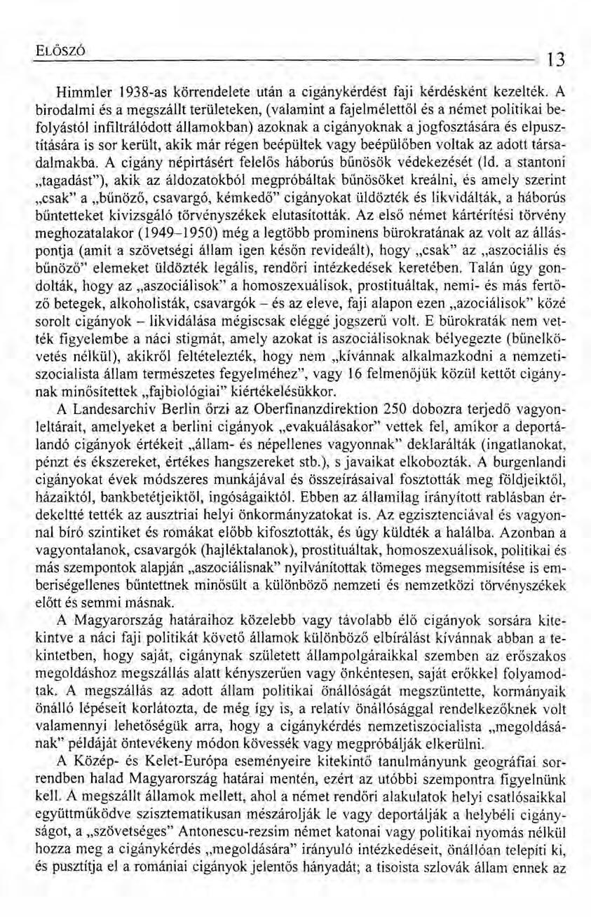 ELÖSZÓ 13 Himmler 1938-as körrendelete után a cigánykérdést faji kérdésként kezelték.