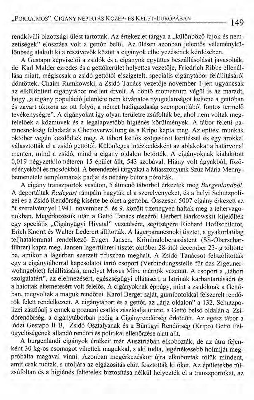 "PORRAJMOS". CIGÁNY NÉPIRTÁS KözÉp- ÉS KELET-EuRÓPÁBAN 149 rendkívüli bizottsági ülést tartottak. Az értekezlet tárgya a.jcülönbözö fajok és nemzetiségek" elosztása volt a gettón belül.