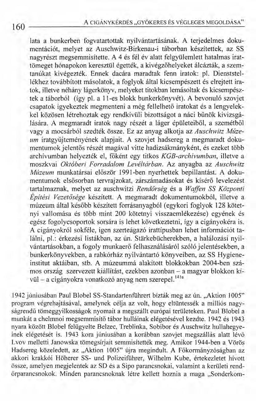 A CIGÁNYKÉRDÉS "GYÖKERES ÉS VÉGLEGES MEGOLDÁSA" 160------------------~------------------- lata a bunkerben fogvatartottak nyilvántartásának.