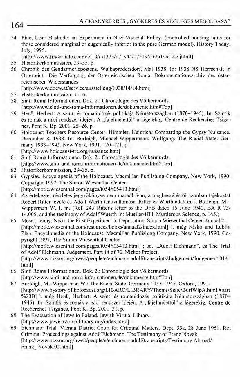 164 A CIGÁNYKÉRDÉS "GYÖKERES ÉS VÉGLEGES MEGOLDÁSA" 54. Pine, Lisa: Hashude: an Experiment in Nazi 'Asocial' Policy.