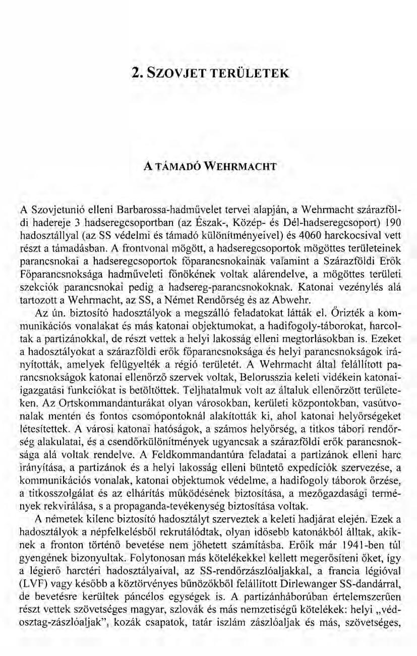 2. SZaVJET TERÜLETEK A TÁMADÓ WEHRMACHT A Szovjetunió elleni Barbarossa-hadművelet tervei alapján, a Wehrmacht szárazföldi hadereje 3 hadseregcsoportban (az Észak-, Közép- és Dél-hadseregcsoport) 190