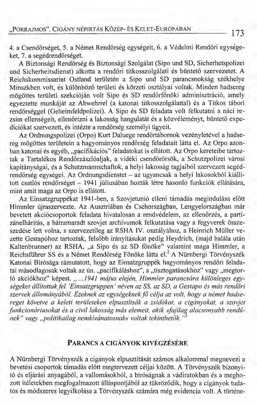 "PORRAJMOS". CIGÁNY NÉPIRTÁS KözÉp- ÉS KELET-EuRÓPÁBAN 173 4. a Csendőrséget, 5. a Német Rendőrség egységeit, 6. a Védelmi Rendőri egységeket, 7. a segédrendőrséget.