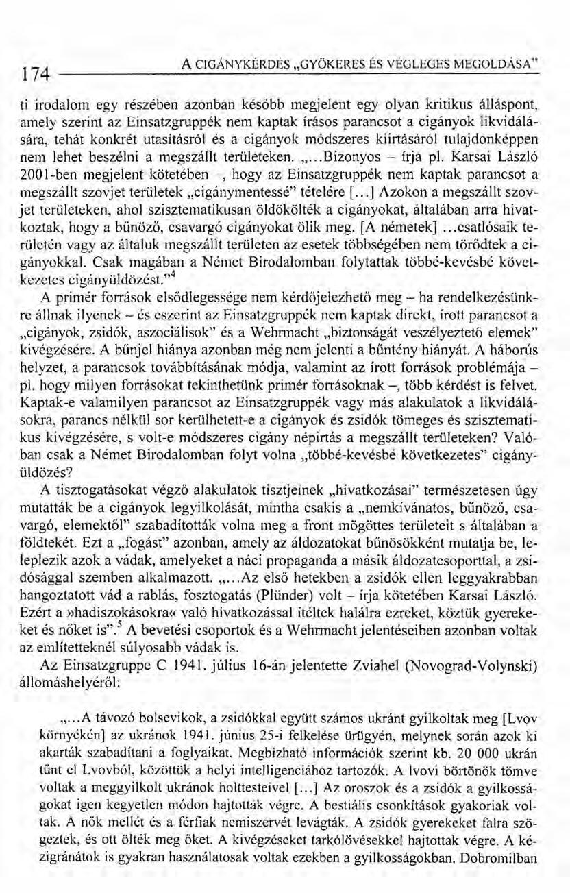 A CIGÁNYKÉRDÉS "GYÖKERES ÉS VÉGLEGES MEGOLDÁSA" 174 ------------------~~------------------ ti irodalom egy részében azonban később megjelent egy olyan kritikus álláspont, amely szerint az