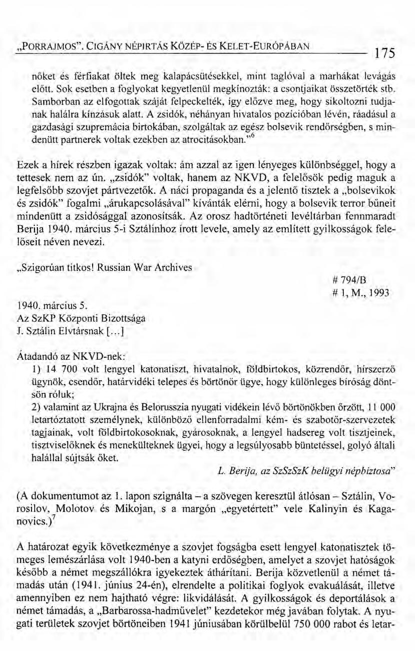 "PORRAJMOS". CIGÁNY NÉPIRTÁS KözÉp- ÉS KELET-EuRÓPÁBAN 175 nőket és férfiakat öltek meg kalapácsütésekkel, mint taglóval a marhákat levágás előtt.