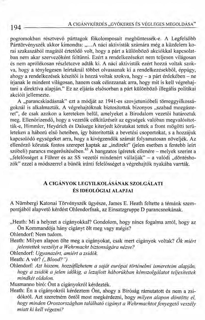 ACIGÁNYKÉRDÉS "GYÖKERES ÉS VÉGLEGES MEGOLDÁSA" 194------------------~------------------- pogromokban résztvevő párttagok főkolomposait megbüntessék-e. A Legfelsőbb Párttörvényszék akkor kimondta: ".