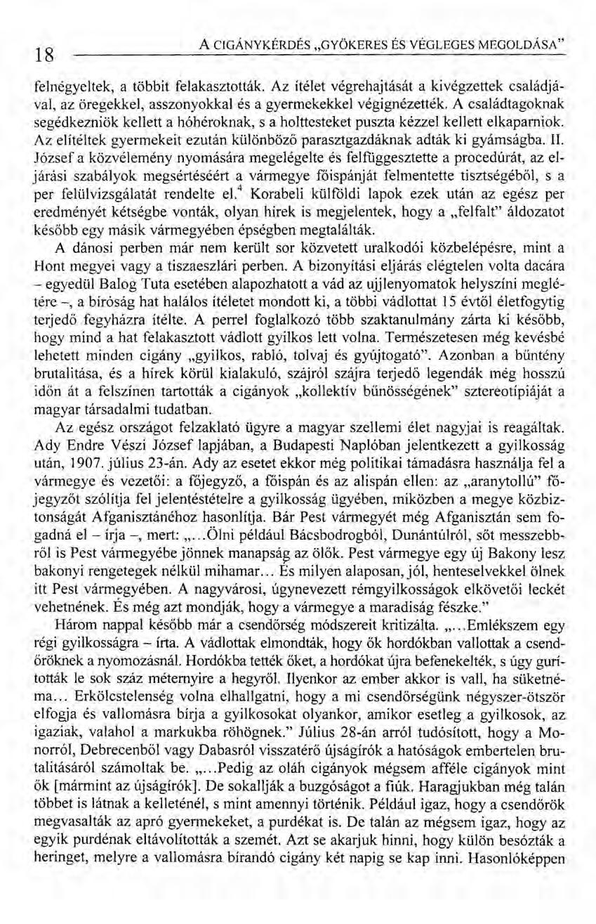 18 ACIGÁNYKÉRDÉS "GYÖKERES ÉS VÉGLEGES MEGOLDÁSA" felnégyeltek, a többit felakasztották. Az ítélet végrehajtását a kivégzettek családjával, az öregekkel, asszonyokkal és a gyermekekkel végignézették.