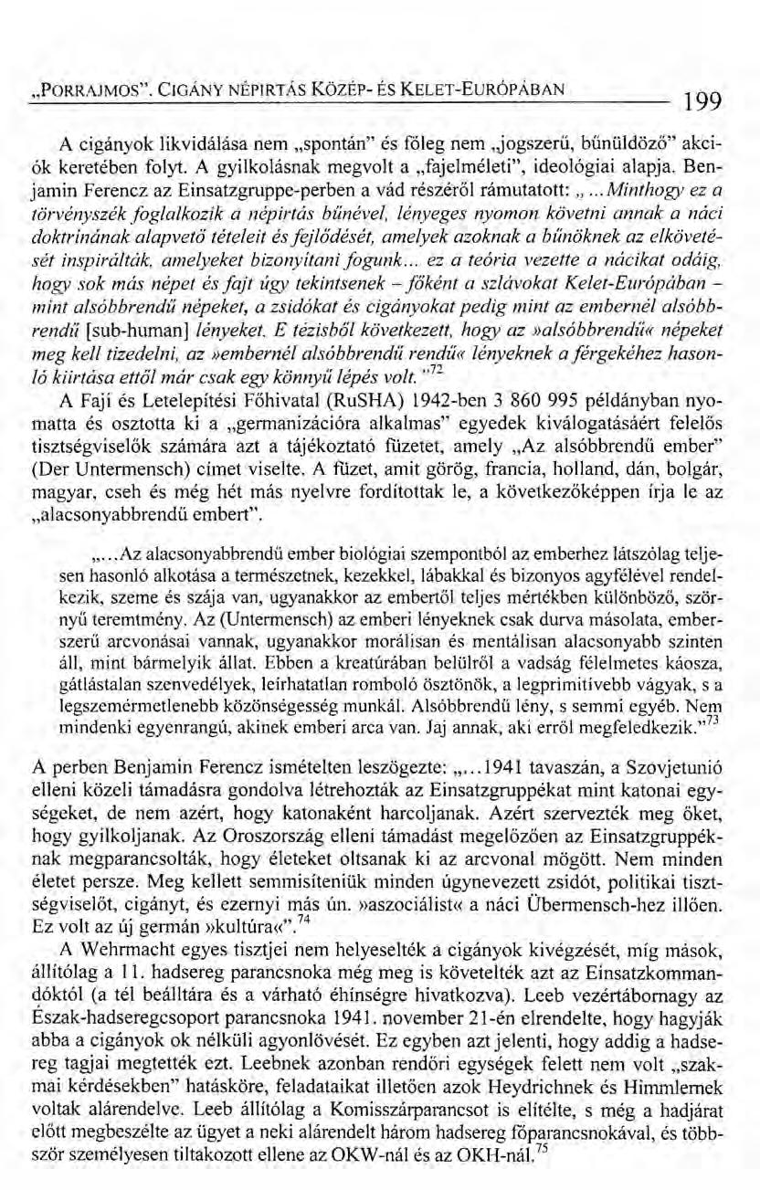 "PORRAJMOS". CIGÁNY NÉPIRTÁS KözÉp- ÉS KELET-EuRÓPÁBAN 199 A cigányok likvidálása nem "spontán" és főleg nem,jogszerű, bűnüldöző" akciók keretében folyt. A gyilkolásnak megvolt a.