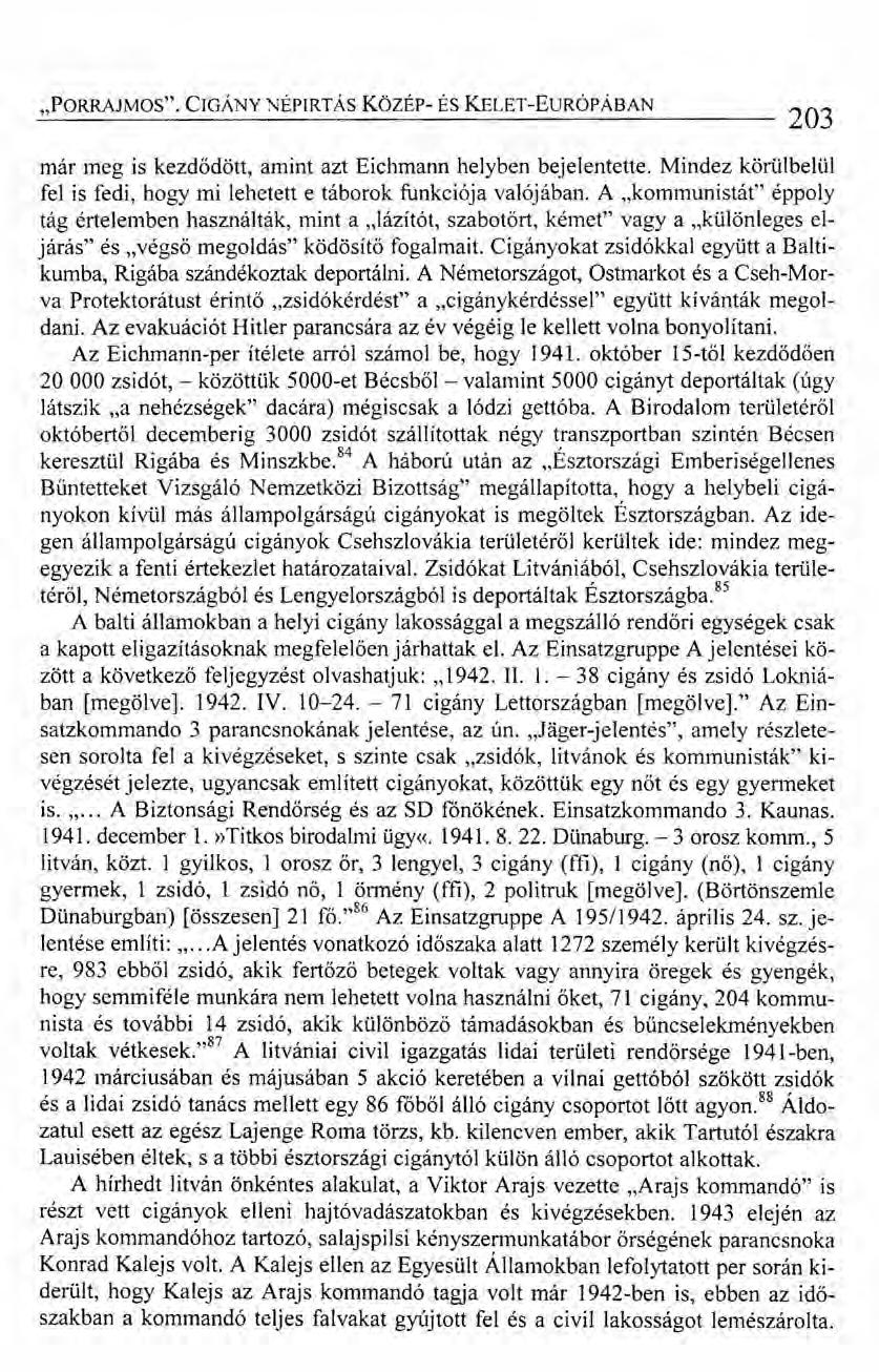 "PORRAJMOS". CIGÁNY NÉPIRTÁS KözÉp- ÉS KELET -EURÓP ÁBAN 203 már meg is kezdődött, amint azt Eichmann helyben bejelentette.