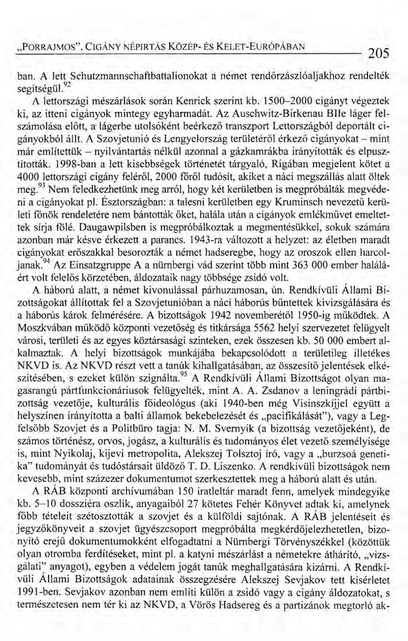 "PORRAJMOS". CIGÁNY NÉPIRTÁS kozsr- ÉS KELET-EuRÓPÁBAN 205 ban. A lett Schutzmannschaftbattalionokat anémet rendőrzászlóaljakhoz rendelték segítségül.