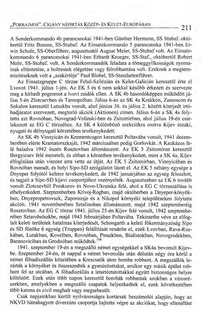 "PORRAJMOS". CIGÁNY NÉPIRTÁS Közsr- ÉS KELET-EURÓPÁBAN ~~~~~~----------------------------211 A Sonderkommando 4b parancsnokai 1941-ben Günther Hermann, SS Stubaf. októbertől Fritz Braune, SS-Stubaf.