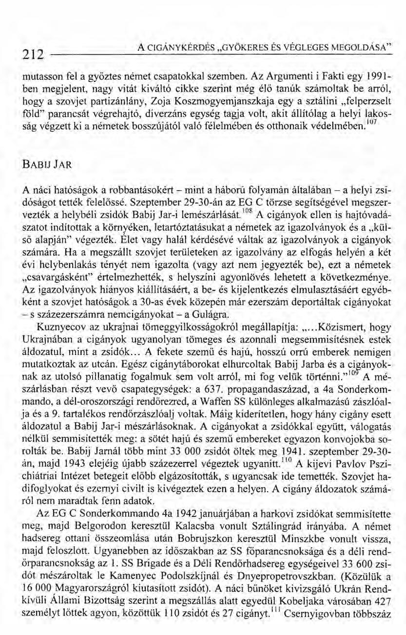 212 ACIGÁNYKÉRDÉS "GYÖKERES ÉS VÉGLEGES MEGOLDÁSA" mutasson fel a győztes német csapatokkal szemben.