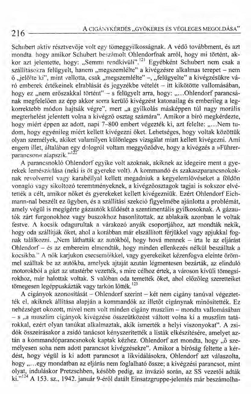 216 ------------------- A CIGÁNY KÉRDÉS "GYÖKERES ÉS VÉGLEGES MEGOLDÁSA" Schubert aktív résztvevője volt egy tömeggyilkosságnak.
