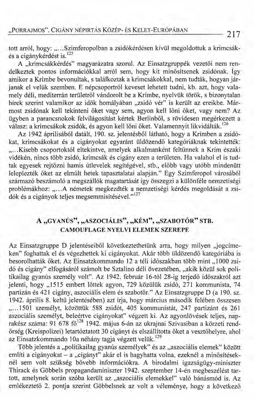 "PORRAJMOS". CIGÁNY NÉPIRTÁS KÖZÉp- ÉS KELET-EuRÓPÁBAN 217 tott arról, hogy: "... Szimferopolban a zsidókérdésen kívül megoldottuk a krimcsákés a cigánykérdést is. 125 A.