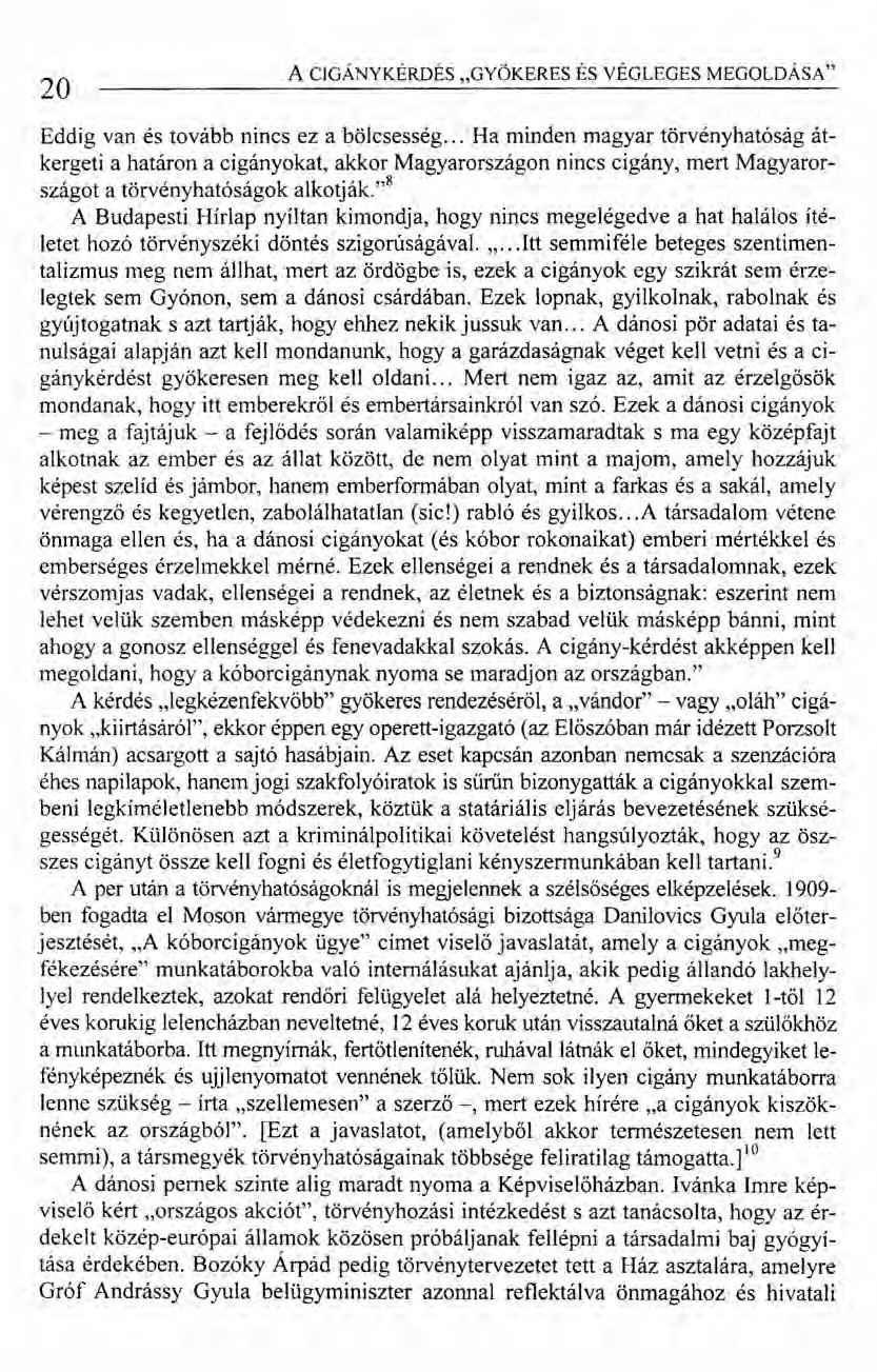20 ACIGÁNYKÉRDÉS "GYÖKERES ÉS VÉGLEGES MEGOLDÁSA" Eddig van és tovább nincs ez a bölcsesség.