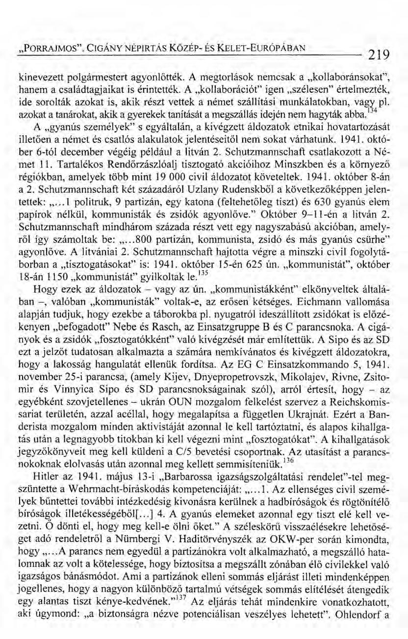 "PORRAJMOS". CIGÁNY NÉPIRTÁS Közsr- ÉS KELET-EuRÓPÁBAN 219 kinevezett polgánnestert agyonlőtték. A 