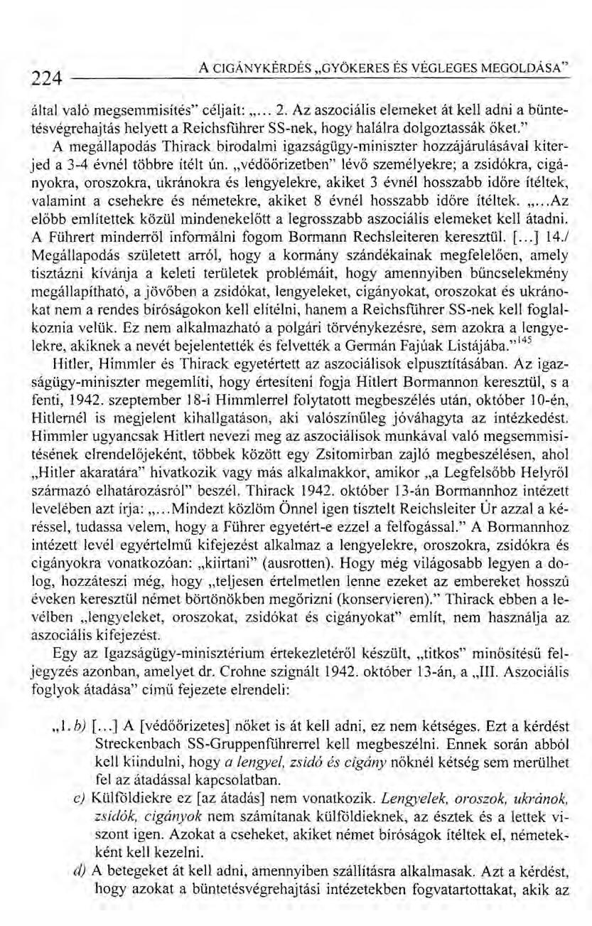224 A CIGÁNY KÉRDÉS "GYÖKERES ÉS VÉGLEGES MEGOLDÁSA" által való megsemmisítés" céljait: "... 2.