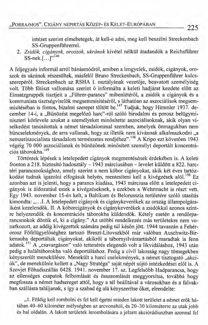 "PORRAJMOS". CIGÁNY NÉPIRTÁS KÖZÉp- ÉS KELET-EuRÓP ÁBAN 225 intézet szerint elmebetegek, át kell-e adni, meg kell beszélni Streckenbach SS-Gruppenftihrerrel. 2. Zsidók, cigán?
