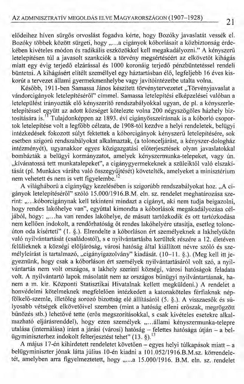 Az ADMINISZTRATÍVMEGOLDÁSELVEMAGYARORSZÁGON (1907-1928) 21 e1ődeihez híven sürgős orvoslást fogadva kérte, hogy Bozóky javaslatát vessék el. Bozóky többek között sürgeti, hogy".