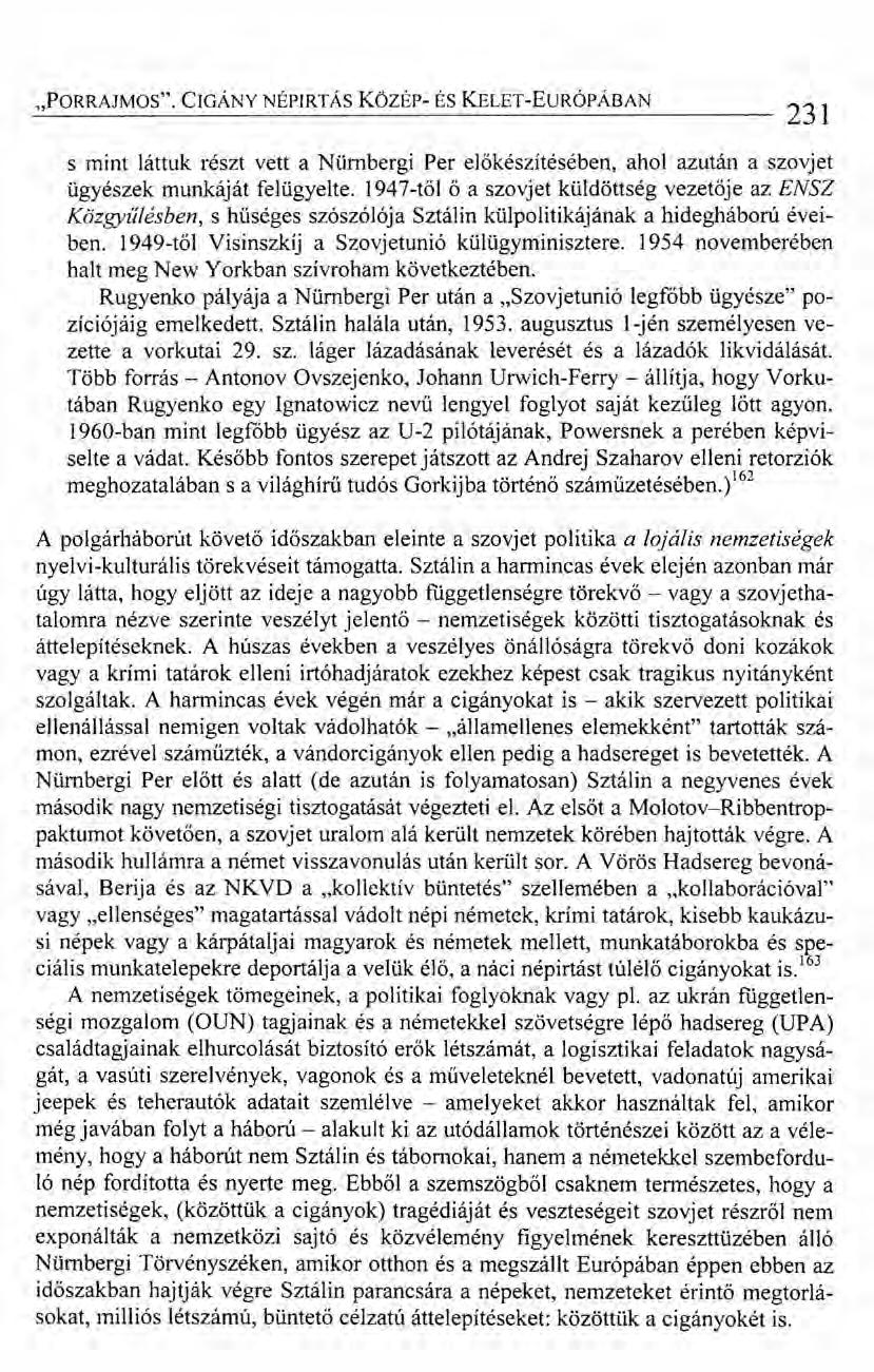 "PORRAJMOS". CIGÁNY NÉPIRTÁS KözÉp- ÉS KELET-EuRÓPÁBAN 231 s mint láttuk részt vett a Nürnbergi Per előkészítésében, ahol azután a szovjet ügyészek munkáját felügyelte.