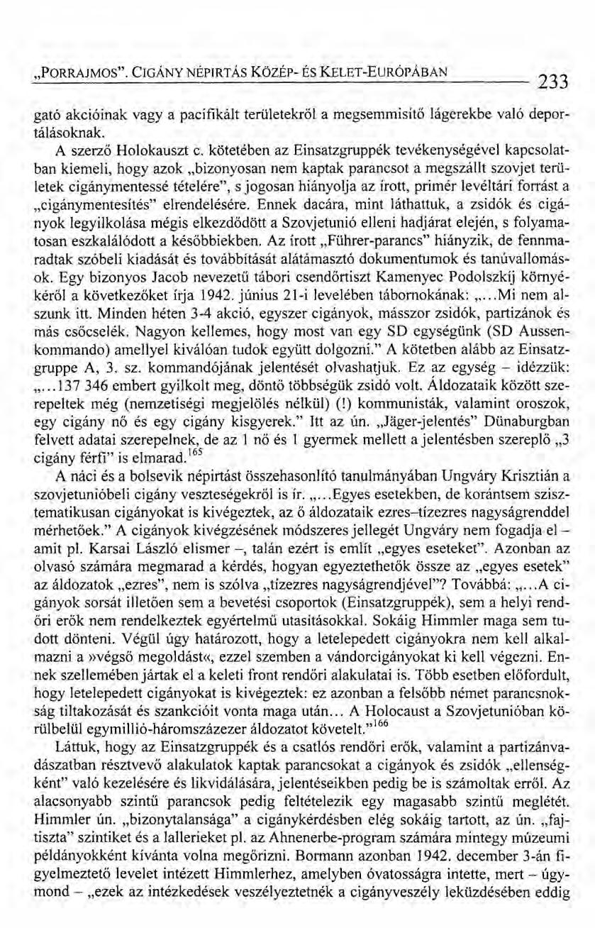 "PORRAJMOS". CIGÁNY NÉPIRTÁS kozsr- ÉS KELET-EuRÓPÁBAN 233 gató akcióinak vagy a pacifikált területekről a megsemmisítő lágerekbe való deportálásoknak. A szerző Holokauszt c.
