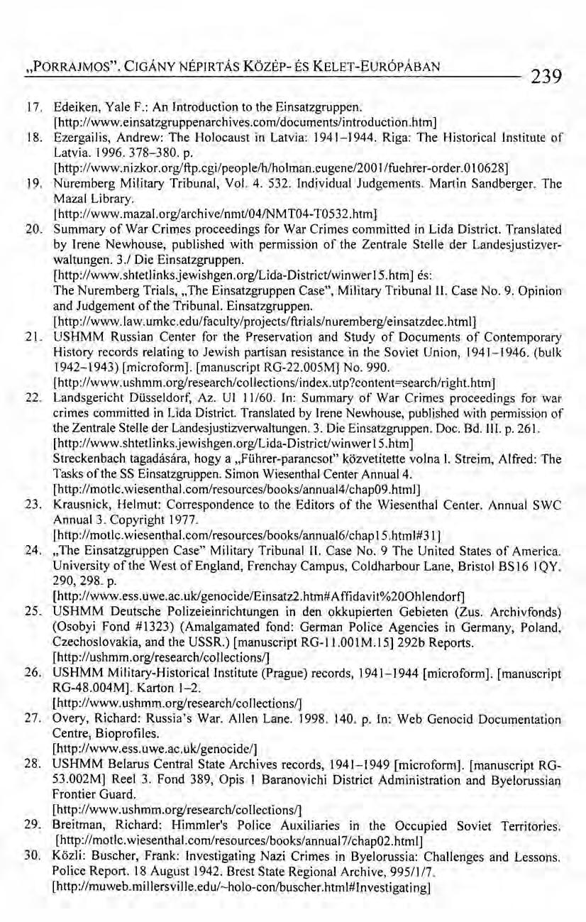 "PORRAJMOS". CIGÁNY NÉPIRTÁS KözÉp- ÉS KELET-EuRÓPÁBAN 239 17. Edeiken, Yale F.: An Introduction to the Einsatzgruppen. [http://www.einsatzgruppenarchives.com/documentslintroduction.htm] 18.