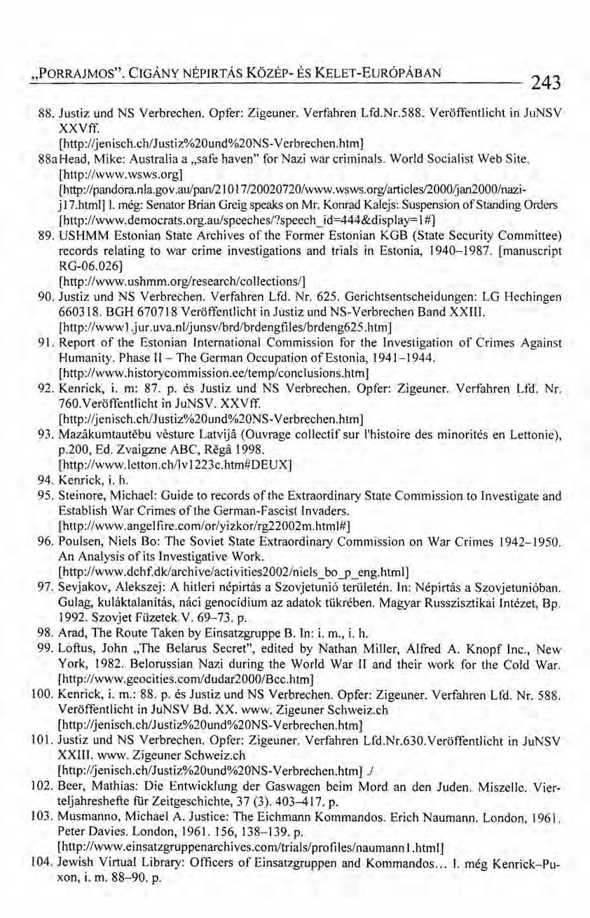 "PORRAJMOS". CIGÁNY NÉPIRTÁS Közer- ÉS KELET-EuRÓPÁBAN 243 88. Justiz und NS Verbrechen. Opfer: Zigeuner. Verfahren Lfd.Nr.588. Veröffentlicht in JuNSV XXVff. [http://jenisch.