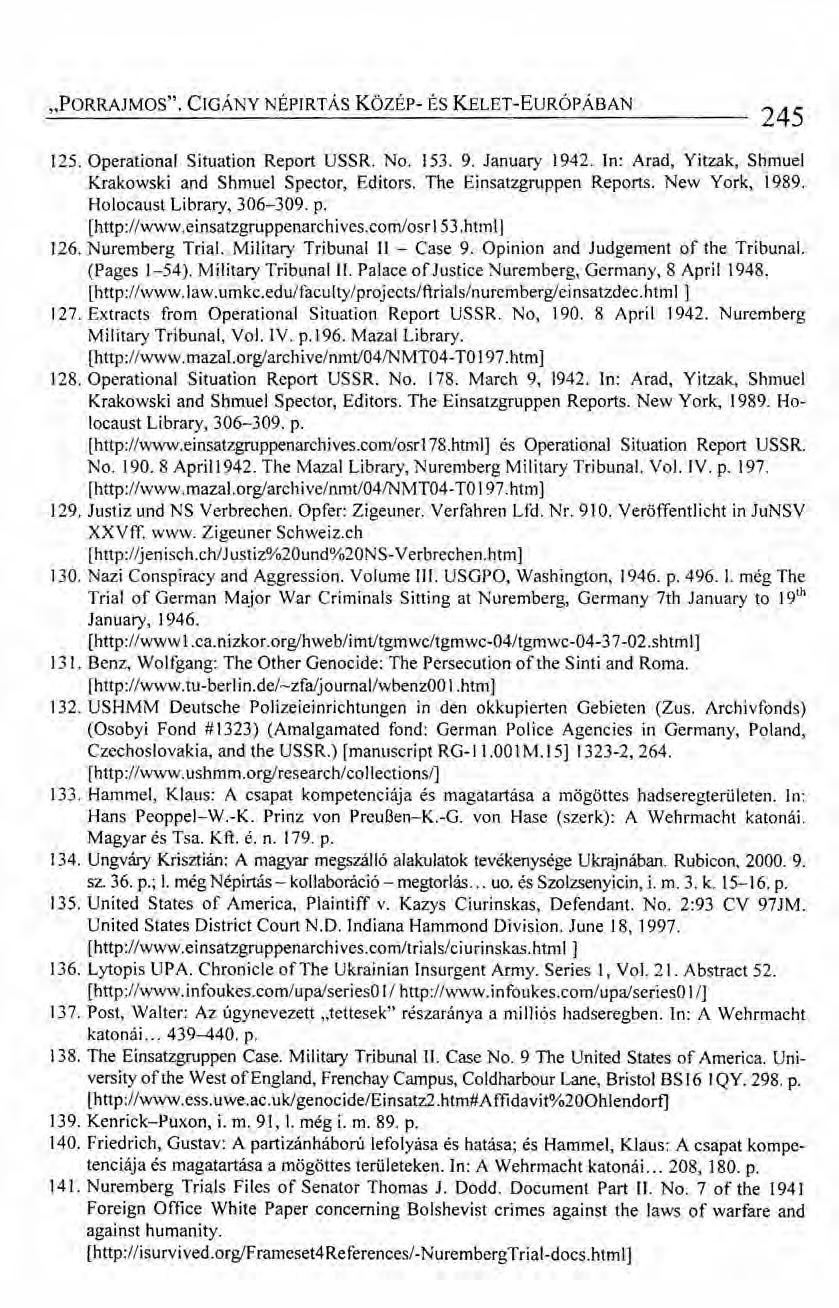 "PORRAJMOS". C[GÁNY NÉP[RTÁS KözÉp- ÉS KELET-EURÓPÁBAN 245 [25.0perationa[ Situation Report USSR. No. 153. 9. January [942. In: Arad, Yitzak, Shmuel Krakowski and Shmuel Spector, Editors.