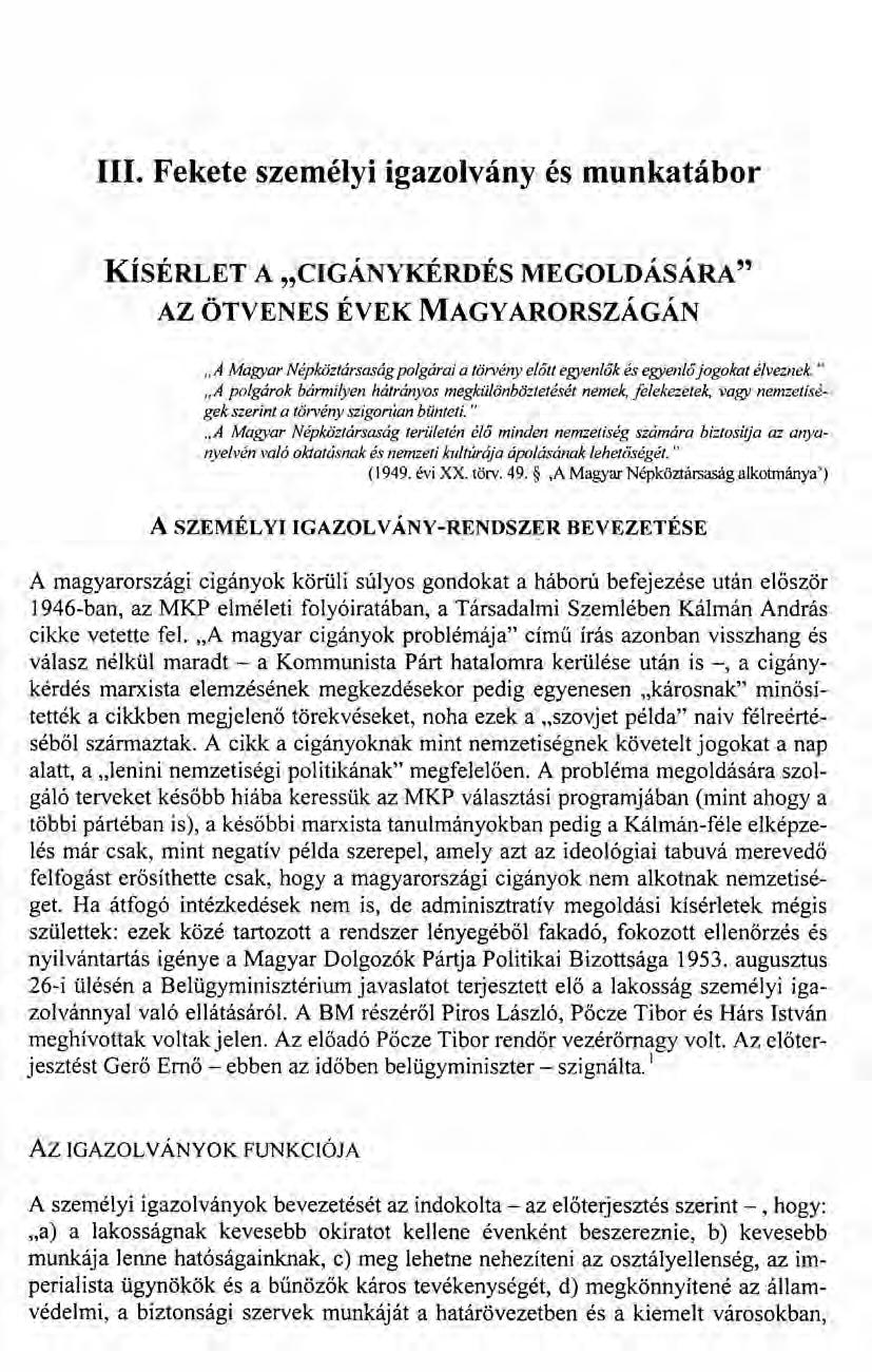 Ill. Fekete személyi igazolvány és munkatábor KíSÉRLET A "CIGÁNYKÉRDÉS MEGOLDÁSÁRA" AZ ÖTVENES ÉVEK MAGYARORSZÁGÁN "A Magyar Népköztársaság polgárai a törvény előtt egyenlők és egyenlő jogokat