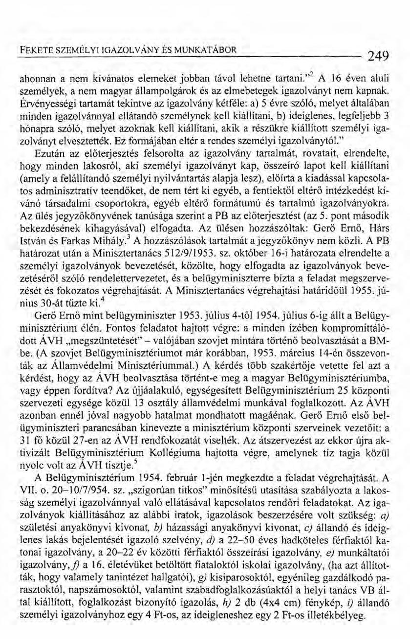 FEKETE SZEMÉLYI IGAZOL VÁNY ÉS MUNKATÁBOR 249 ahonnan a nem kívánatos elemeket jobban távol lehetne tartani.