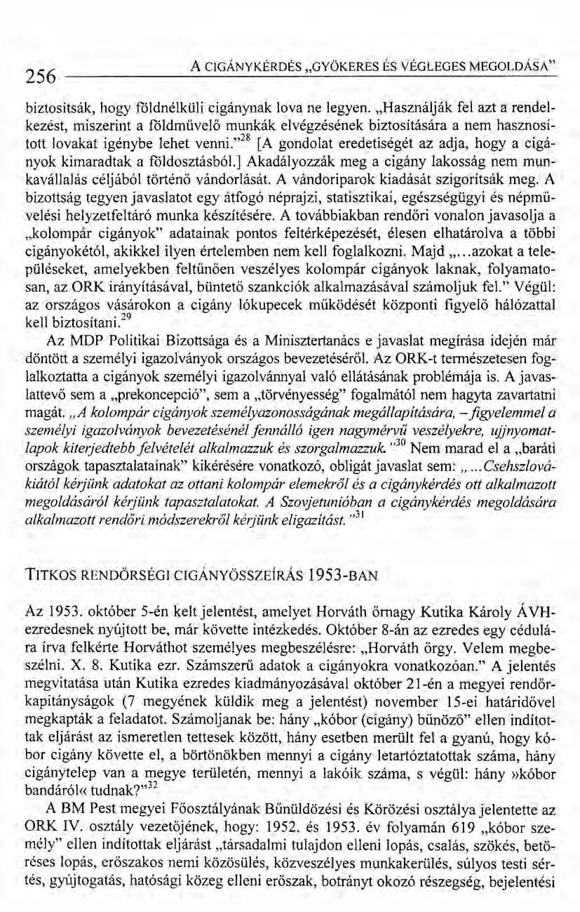 256 ACIGÁNYKÉRDÉS "GYÖKERES ÉS VÉGLEGES MEGOLDÁSA" biztosítsák, hogy fóldnélküli cigánynak lova ne legyen.