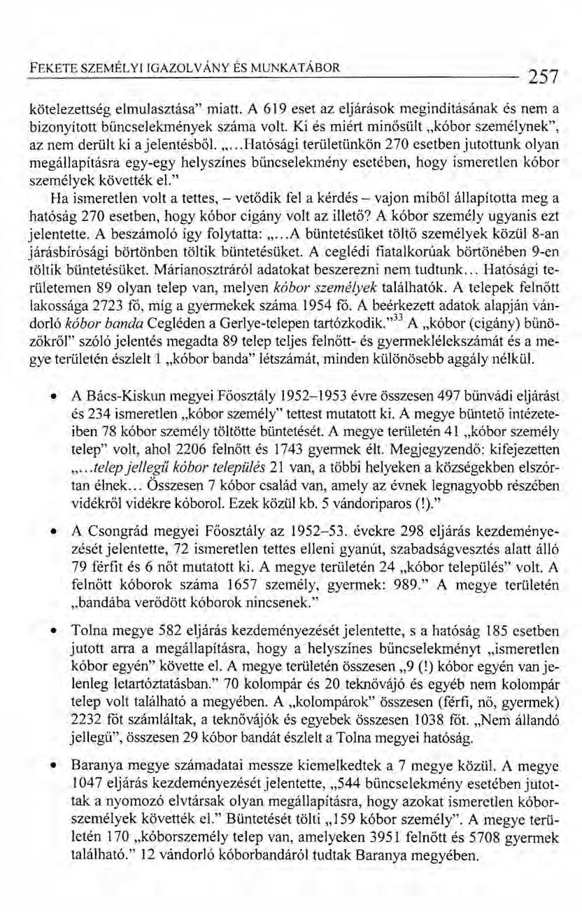 FEKETE SZEMÉLYI IGAZOL VÁNY ÉS MUNKATÁBOR 257 kötelezettség elmulasztása" miatt. A 619 eset az eljárások megindításának és nem a bizonyított bűncselekmények száma volt. Ki és miért minősült.