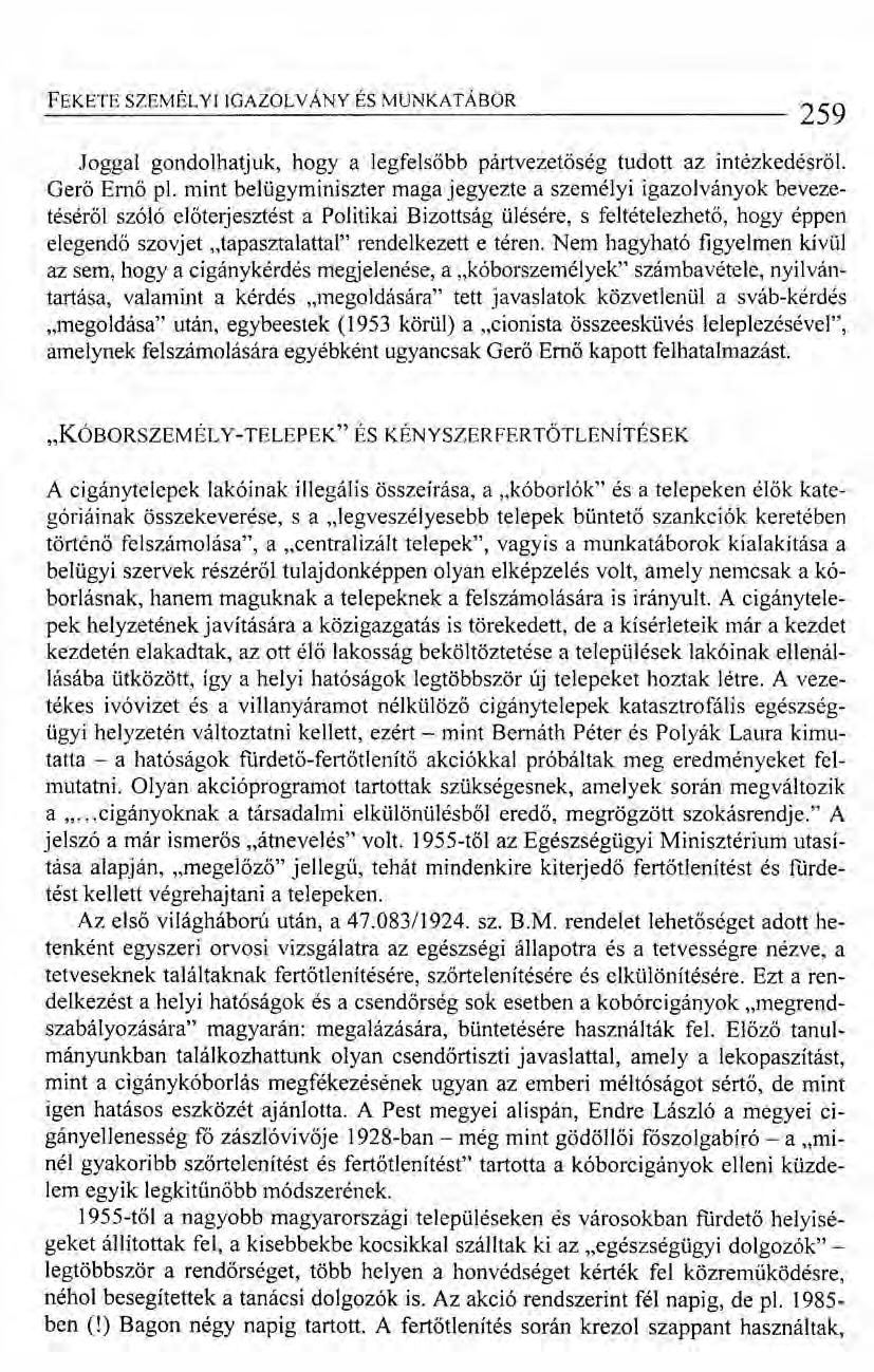 FEKETE SZEMÉLYI IGAZOLVÁNY ÉS MUNKATÁBOR 259 Joggal gondolhatjuk, hogy a legfelsőbb pártvezető ség tudott az intézkedésről. Gerő Ernő pl.