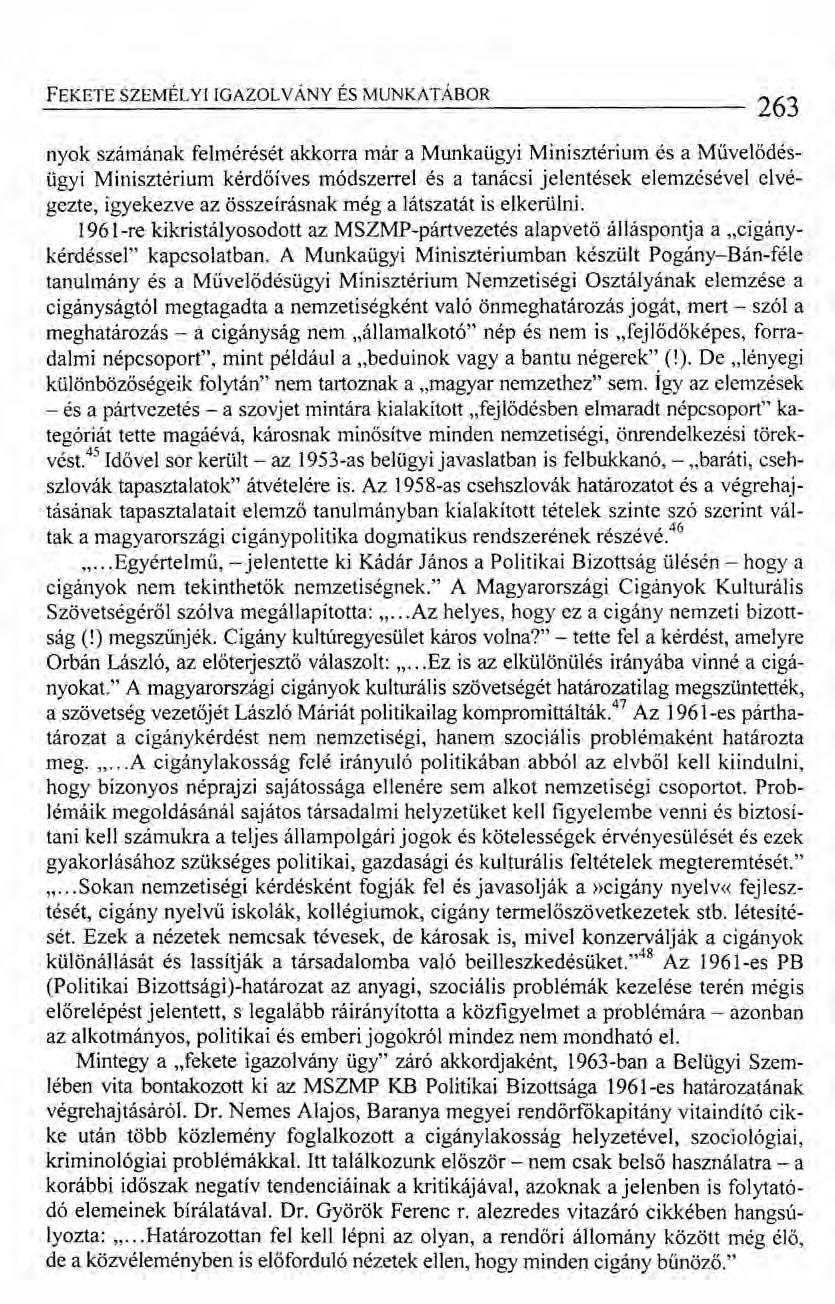 FEKETE SZEMÉLYI IGAZOLVÁNY ÉS MUNKATÁBOR 263 nyok számának felmérését akkorra már a Munkaügyi Minisztérium és a Művelődésügyi Minisztérium kérdőíves módszerrel és a tanácsi jelentések elemzésével