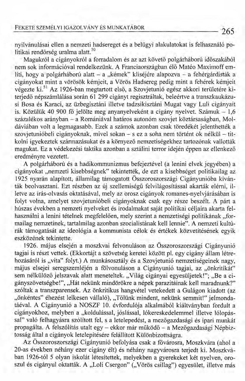 FEKETE SZEMÉLYI IGAZOLVÁNY ÉS MUNKATÁBOR 265 nyilvánulásai ellen a nemzeti hadsereget és a belügyi alakulatokat is felhasználó politikai rendőrség uralma alatt.