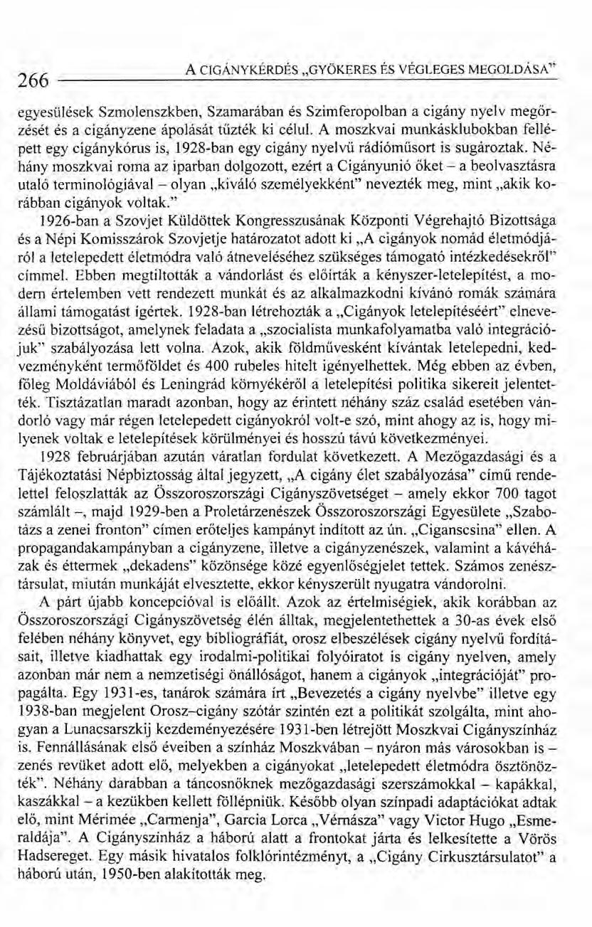 266 ACIGÁNYKÉRDÉS "GYÖKERES ÉS VÉGLEGES MEGOLDÁSA" egyesülések Szmolenszkben, Szamarában és Szimferopolban a cigány nyelv megőrzését és a cigányzene ápolását tűzték ki célul.