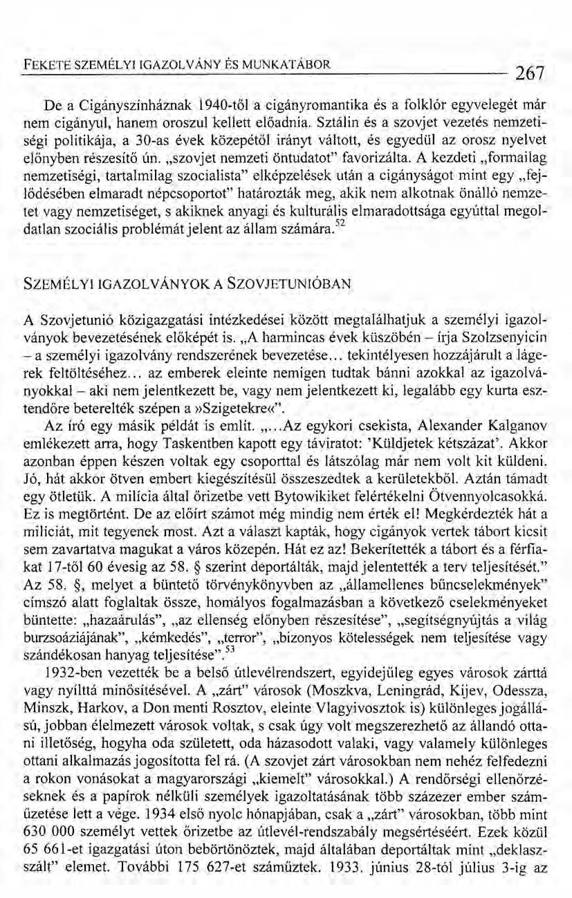 FEKETE SZEMÉLYI IGAZOL VÁNY ÉS MUNKATÁBOR --------------------------------------267 De acigányszínháznak 1940-től acigányromantika és a folklór egyvelegét már nem cigányul, hanem oroszul kellett